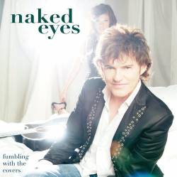 Naked Eyes : Fumbling with the Covers